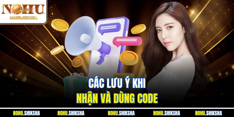Các lưu ý khi nhận và dùng code