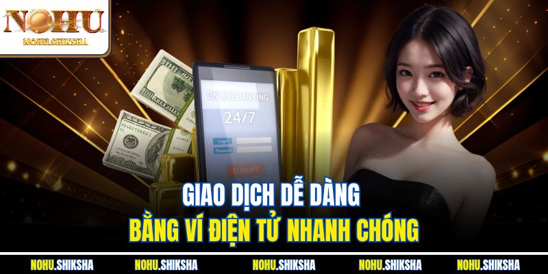 Giao dịch dễ dàng bằng ví điện tử nhanh chóng