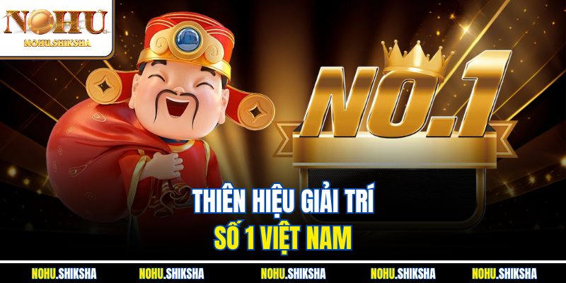 Thiên hiệu giải trí số 1 Việt Nam